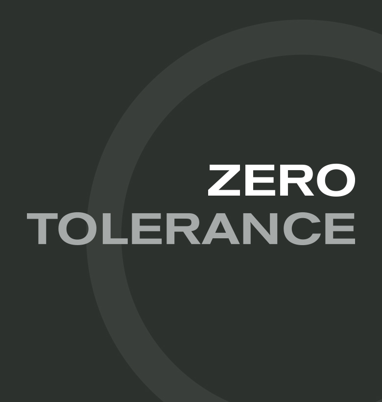 Zero tolerance – our company